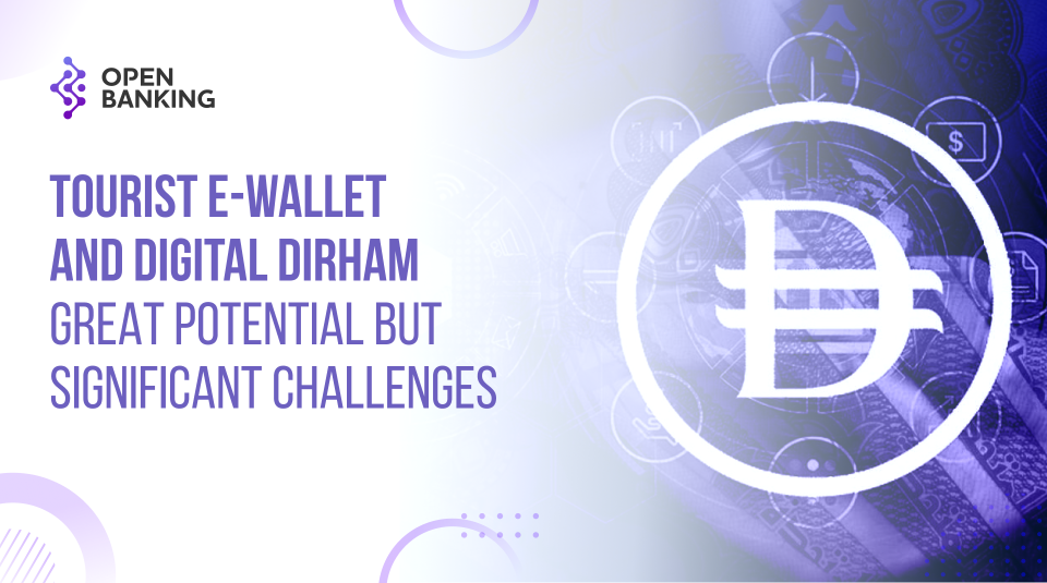 Tourist e-Wallet and Digital Dirham Great potential but significant challenges open banking forum