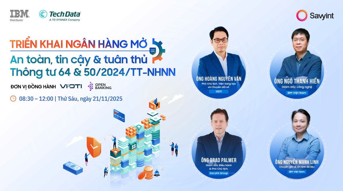 Gặp gỡ các chuyên gia hàng đầu tại Hội thảo “Triển khai Ngân hàng Mở an toàn, tin cậy và tuân thủ Thông tư 64 & 502024TT-NHNN